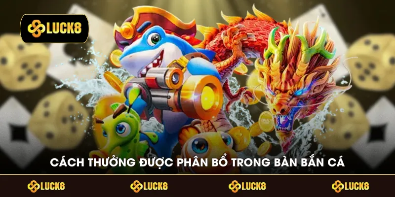 Cách thưởng được phân bổ trong bàn bắn cá